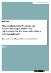 Cover von Wissenschaftsethik. Warum ist die Unterscheidung in Primär- und Sekundärquellen für wissenschaftliches Arbeiten relevant?