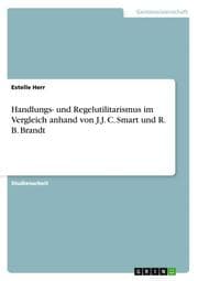 Cover von Handlungs- und Regelutilitarismus im Vergleich anhand von J.J. C. Smart und R. B. Brandt