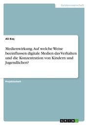 Cover von Medienwirkung.Auf welche Weise beeinflussen digitale Medien das Verhalten und die Konzentration von Kindern und Jugendlichen?