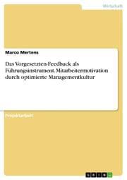 Cover von Das Vorgesetzten-Feedback als Führungsinstrument.Mitarbeitermotivation durch optimierte Managementkultur