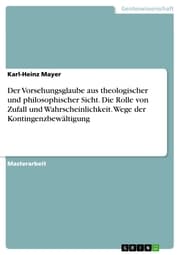 Cover von Der Vorsehungsglaube aus theologischer und philosophischer Sicht. Die Rolle von Zufall und Wahrscheinlichkeit. Wege der Kontingenzbewältigung