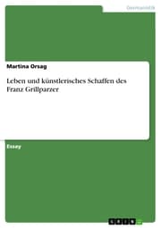 Cover von Leben und künstlerisches Schaffen des Franz Grillparzer