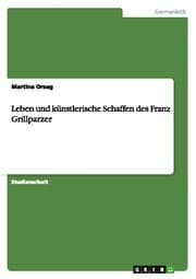 Cover von Leben und künstlerisches Schaffen des Franz Grillparzer