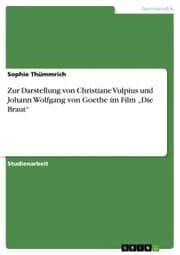 Cover von Zur Darstellung von Christiane Vulpius und Johann Wolfgang von Goethe im Film 'Die Braut'