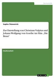Cover von Zur Darstellung von Christiane Vulpius und Johann Wolfgang von Goethe im Film Die Braut
