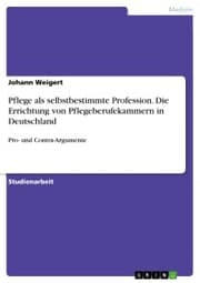 Cover von Pflege als selbstbestimmte Profession. Die Errichtung von Pflegeberufekammern in Deutschland