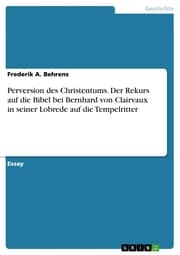 Cover von Perversion des Christentums. Der Rekurs auf die Bibel bei Bernhard von Clairvaux in seiner Lobrede auf die Tempelritter