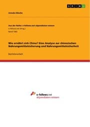 Cover von Wie ernährt sich China? Eine Analyse zur chinesischen Nahrungsmittelsicherung und Nahrungsmittelsicherheit