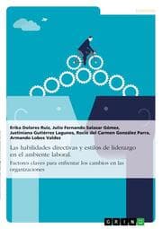 Cover von Las habilidades directivas y estilos de liderazgo en el ambiente laboral. Factores claves para enfrentar los cambios en las organizaciones