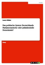 Cover von Das politische System Deutschlands. Parlamentarische oder präsidentielle Demokratie?