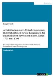 Cover von Arbeitsbedingungen, Unterbringung und Hilfsmaßnahmen für die Emigranten der Französischen Revolution in den Jahren 1791 und 1794