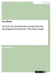 Cover von Ist Gott tot? Auseinandersetzung mit dem theologischen Ansatz der 'Theodizee-Frage'