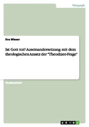Cover von Ist Gott tot? Auseinandersetzung mit dem theologischen Ansatz der 'Theodizee-Frage'