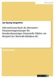 Cover von Sale-and-Lease-back als alternative Finanzierungsstrategie für Krankenhausträger. Finanzielle Effekte am Beispiel der Marseille-Kliniken AG