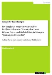 Cover von Ein Vergleich magisch-realistischer Erzählverfahren in 'Hundejahre' von Günter Grass und Gabriel García Márquez 'Cien años de soledad'