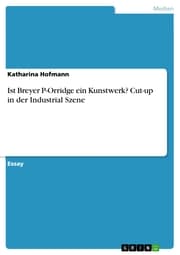Cover von Ist Breyer P-Orridge ein Kunstwerk? Cut-up in der Industrial Szene