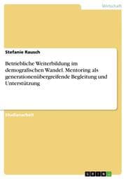 Cover von Betriebliche Weiterbildung im demografischen Wandel. Mentoring als generationenübergreifende Begleitung und Unterstützung