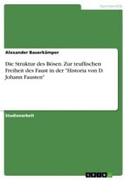 Cover von Die Struktur des Bösen. Zur teuflischen Freiheit des Faust in der 'Historia von D. Johann Fausten'
