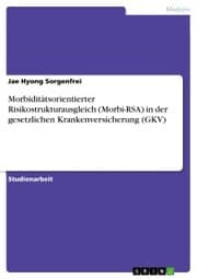 Cover von Morbiditätsorientierter Risikostrukturausgleich (Morbi-RSA) in der gesetzlichen Krankenversicherung (GKV)