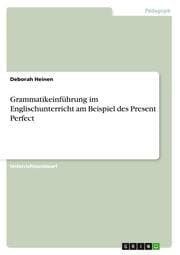 Cover von Grammatikeinführung im Englischunterricht am Beispiel des Present Perfect