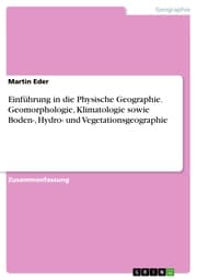 Cover von Einführung in die Physische Geographie. Geomorphologie, Klimatologie sowie Boden-, Hydro- und Vegetationsgeographie