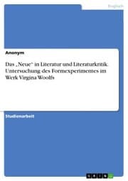 Cover von Das 'Neue' in Literatur und Literaturkritik. Untersuchung des Formexperimentes im Werk Virgina Woolfs