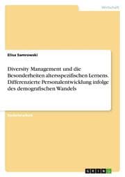 Cover von Diversity Management und die Besonderheiten altersspezifischen Lernens. Differenzierte Personalentwicklung infolge des demografischen Wandels