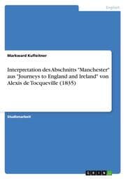 Cover von Interpretation des Abschnitts 'Manchester' aus 'Journeys to England and Ireland' von Alexis de Tocqueville (1835)