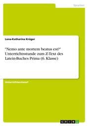 Cover von 'Nemo ante mortem beatus est?' Unterrichtsstunde zum Z-Text des Latein-Buches Prima (6. Klasse)
