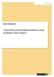 Cover von Unterricht als Interaktionsrahmen nach Goffman? Eine Analyse