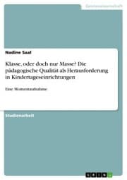 Cover von Klasse, oder doch nur Masse? Die pädagogische Qualität als Herausforderung in Kindertageseinrichtungen