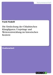 Cover von Die Entdeckung der Chladnischen Klangfiguren. Ursprünge und Weiterentwicklung im historischen Kontext