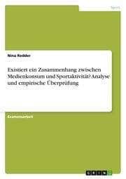 Cover von Existiert ein Zusammenhang zwischen Medienkonsum und Sportaktivität? Analyse und empirische Überprüfung