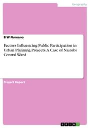 Cover von Factors Influencing Public Participation in Urban Planning Projects. A Case of Nairobi Central Ward