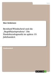 Cover von Bernhard Windscheid und die Begriffsjurisprudenz. Die Pandektendogmatik im späten 19. Jahrhundert
