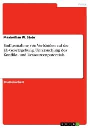 Cover von Einflussnahme von Verbänden auf die EU-Gesetzgebung. Untersuchung des Konflikt- und Ressourcenpotentials