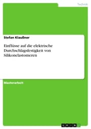 Cover von Einflüsse auf die elektrische Durchschlagsfestigkeit von Silikonelastomeren