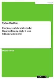 Cover von Einflüsse auf die elektrische Durchschlagsfestigkeit von Silikonelastomeren
