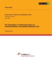 Cover von Die Zulässigkeit von Markenparodien aus markenrechtlicher und urheberrechtlicher Sicht
