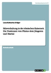 Cover von Sklavenhaltung in der römischen Kaiserzeit. Die Positionen von Plinius dem Jüngeren und Martial
