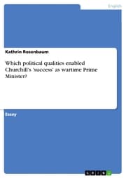 Cover von Which political qualities enabled Churchill's 'success' as wartime Prime Minister?