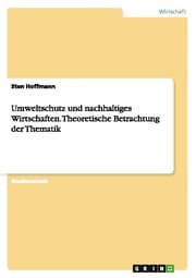 Cover von Umweltschutz und nachhaltiges Wirtschaften. Theoretische Betrachtung der Thematik
