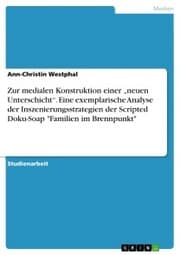 Cover von Zur medialen Konstruktion einer 'neuen Unterschicht'. Eine exemplarische Analyse der Inszenierungsstrategien der Scripted Doku-Soap 'Familien im Brennpunkt'