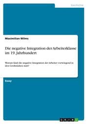 Cover von Die negative Integration der Arbeiterklasse im 19. Jahrhundert