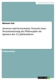 Cover von Averroes und Averroismus. Versuch einer Neuorientierung der Philosophie im Spanien des 12. Jahrhunderts
