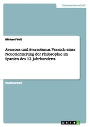 Cover von Averroes und Averroismus. Versuch einer Neuorientierung der Philosophie im Spanien des 12. Jahrhunderts