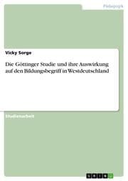 Cover von Die Göttinger Studie und ihre Auswirkung auf den Bildungsbegriff in Westdeutschland