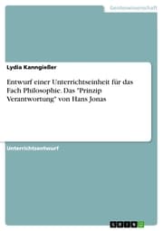 Cover von Entwurf einer Unterrichtseinheit für das Fach Philosophie. Das 'Prinzip Verantwortung' von Hans Jonas