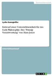 Cover von Entwurf einer Unterrichtseinheit für das Fach Philosophie. Das 'Prinzip Verantwortung' von Hans Jonas