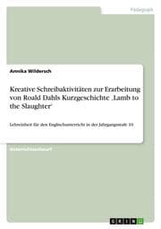 Cover von Kreative Schreibaktivitäten zur Erarbeitung von Roald Dahls Kurzgeschichte Lamb to the Slaughter